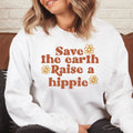Save The Earth Raise A Hippie Sweatshirt - WonderingCloth