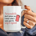 Screenshots Don't Phase Me  Ceramic Mug 15 oz - WonderingCloth