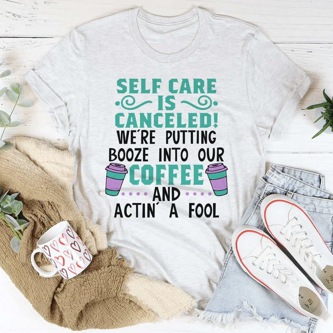 Self Care Is Canceled Tee - WonderingCloth
