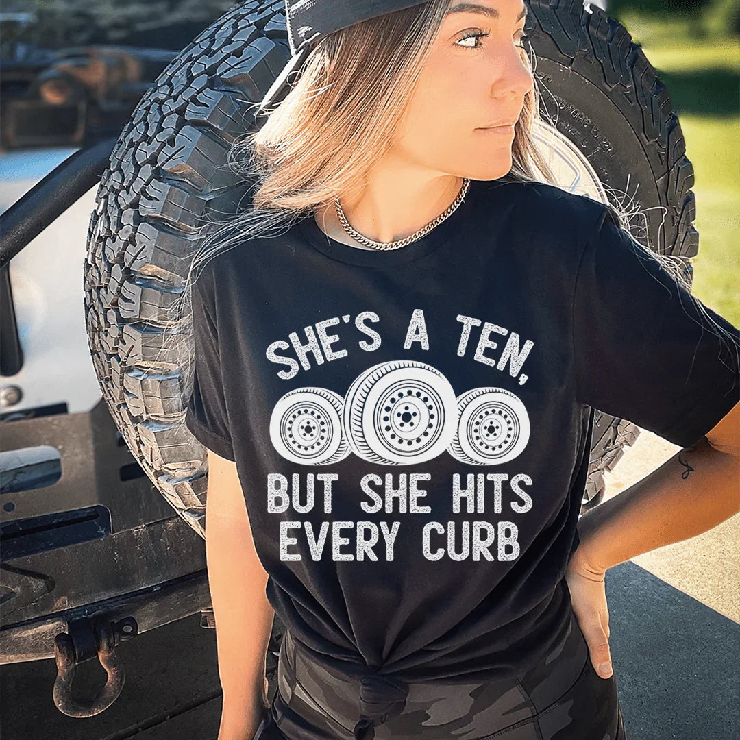 She's A Ten, But She Hits Every Curb Tee - WonderingCloth