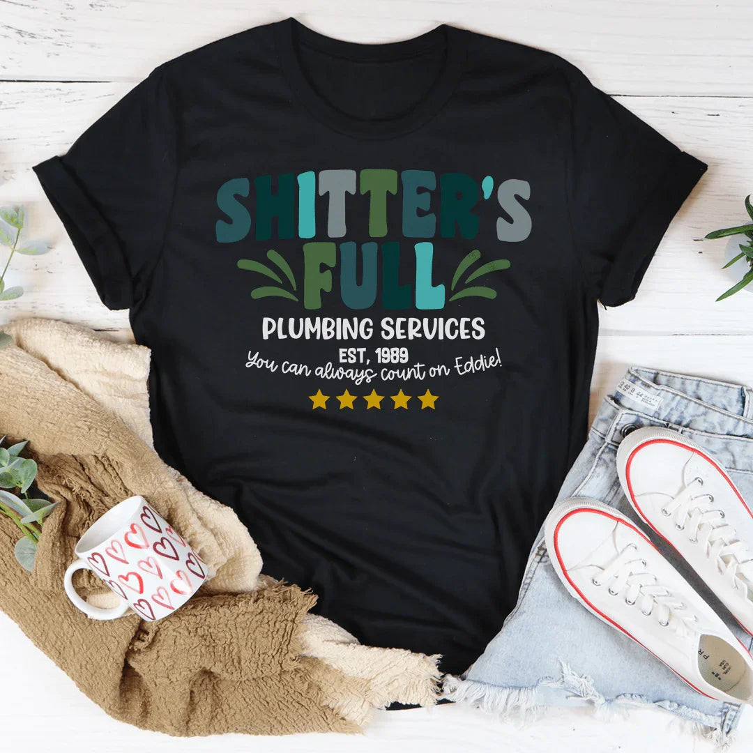 Shitter's Full Plumbing Services Tee - WonderingCloth