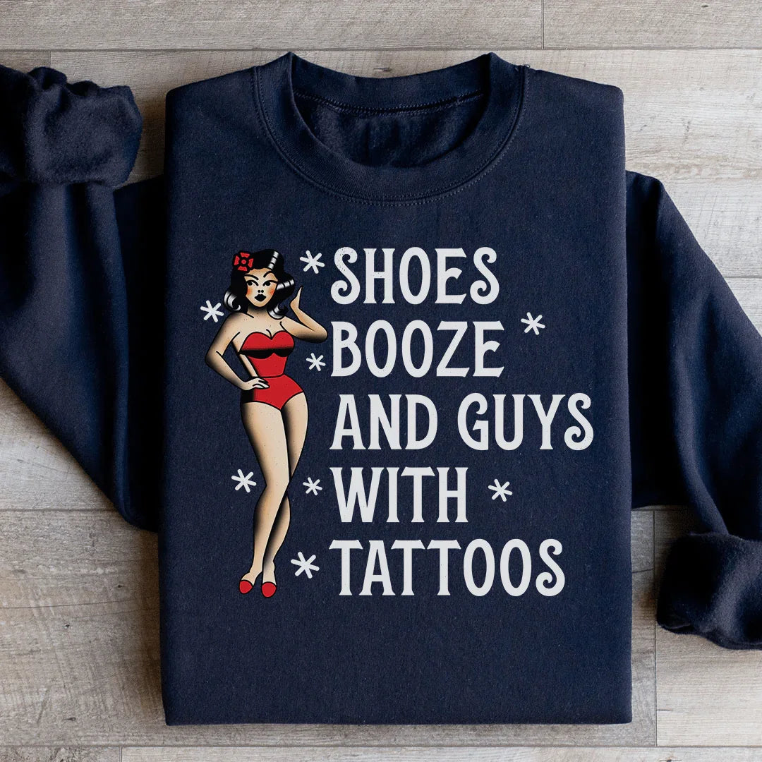 Shoes Booze And Guys With Tattoos Sweatshirt - WonderingCloth