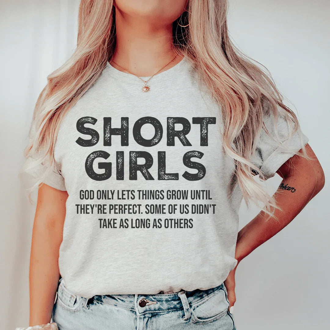 Short Girls God Only Lets Things Grow Until They're Perfect Tee - WonderingCloth