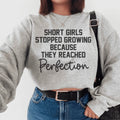 Short Girls Stopped Growing Because They Reached Perfection Sweatshirt - WonderingCloth