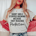 Short Girls Stopped Growing Because They Reached Perfection Tee - WonderingCloth
