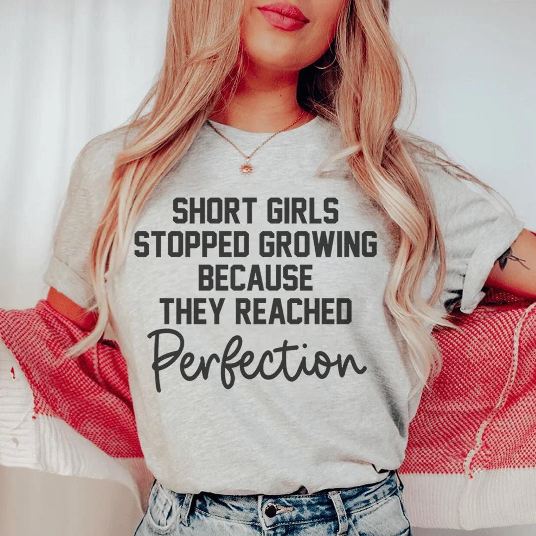 Short Girls Stopped Growing Because They Reached Perfection Tee - WonderingCloth