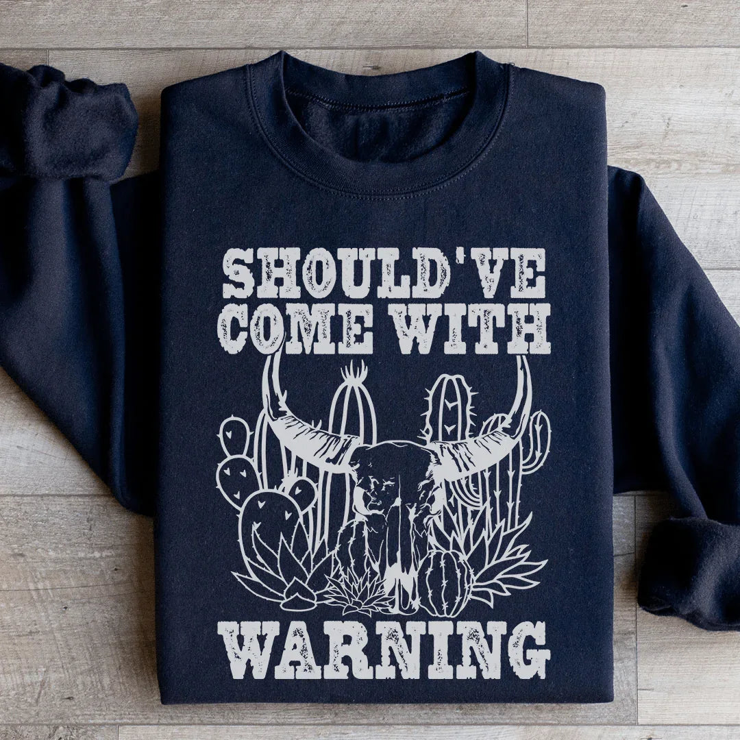 Should've Come With A Warning Sweatshirt - WonderingCloth
