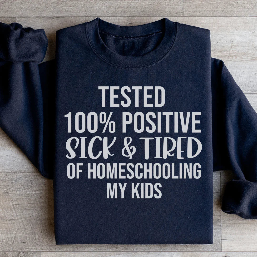 Sick & Tired Of Homeschooling My Kids Sweatshirt - WonderingCloth