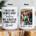 Side By Side Or Miles Apart Sisters Custom Mug - WonderingCloth