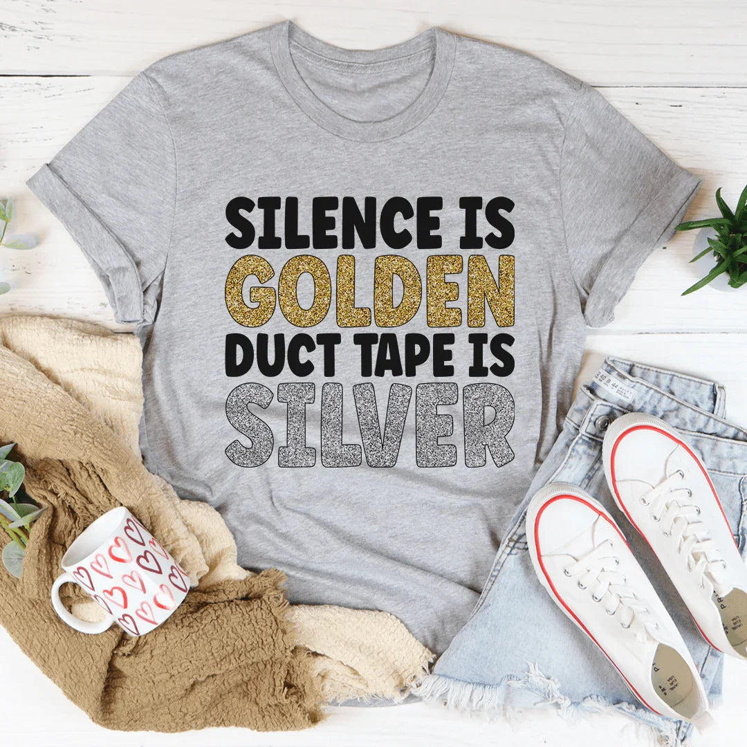 Silence Is Golden Duct Tape Is Silver Tee - WonderingCloth