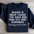 Silence Is Great Unless You Have Kids Sweatshirt - WonderingCloth