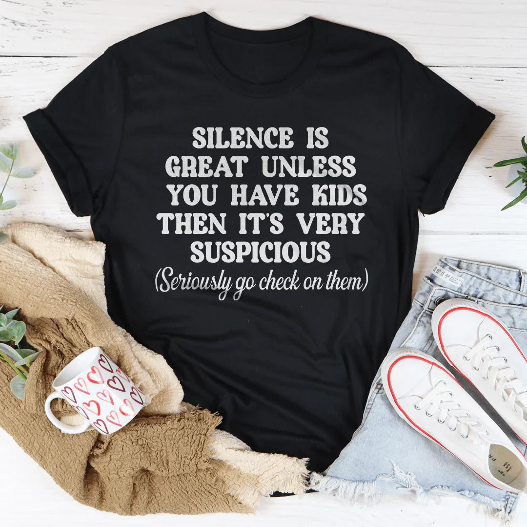 Silence Is Great Unless You Have Kids Tee - WonderingCloth