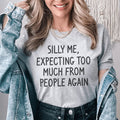 Silly Me Expecting Too Much From People Again Tee - WonderingCloth