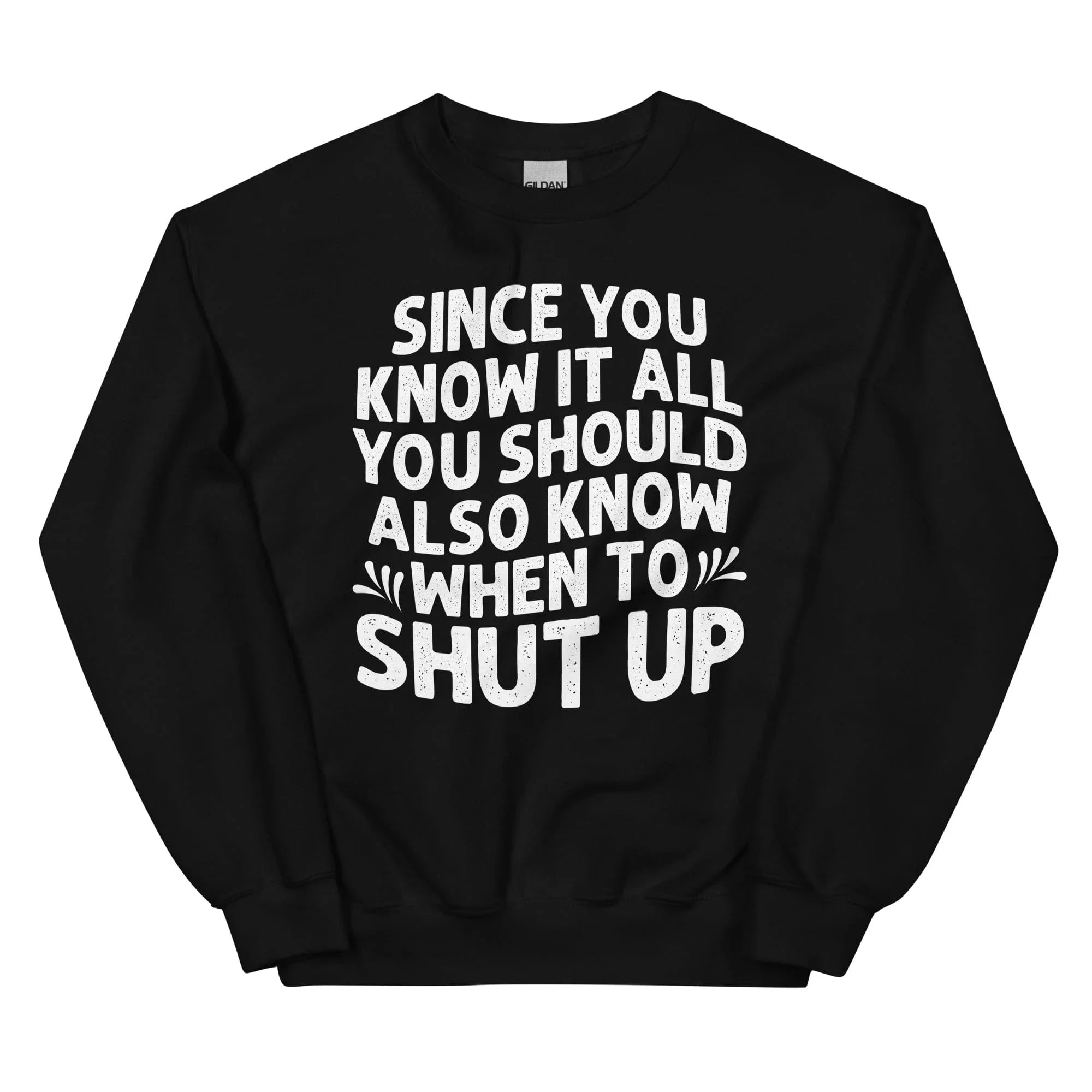 Since You Know It All Sweatshirt - WonderingCloth