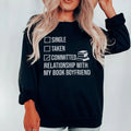 Single Taken Committed Relationship With My Book Boyfriend Sweatshirt - WonderingCloth