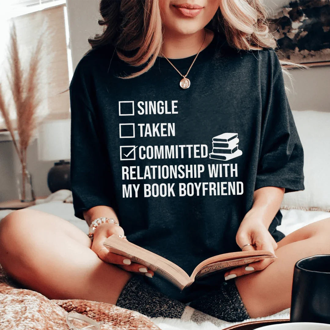 Single Taken Committed Relationship With My Book Boyfriend Tee - WonderingCloth