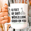 Six Feet Of Dirt Ceramic Mug 15 oz - WonderingCloth