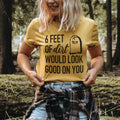 Six Feet Of Dirt Tee - WonderingCloth
