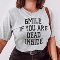 Smile If You Are Dead Inside Tee - WonderingCloth
