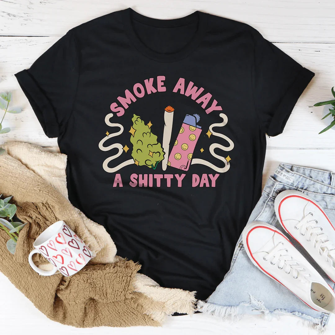 Smoke Away A S-itty Day Tee - WonderingCloth