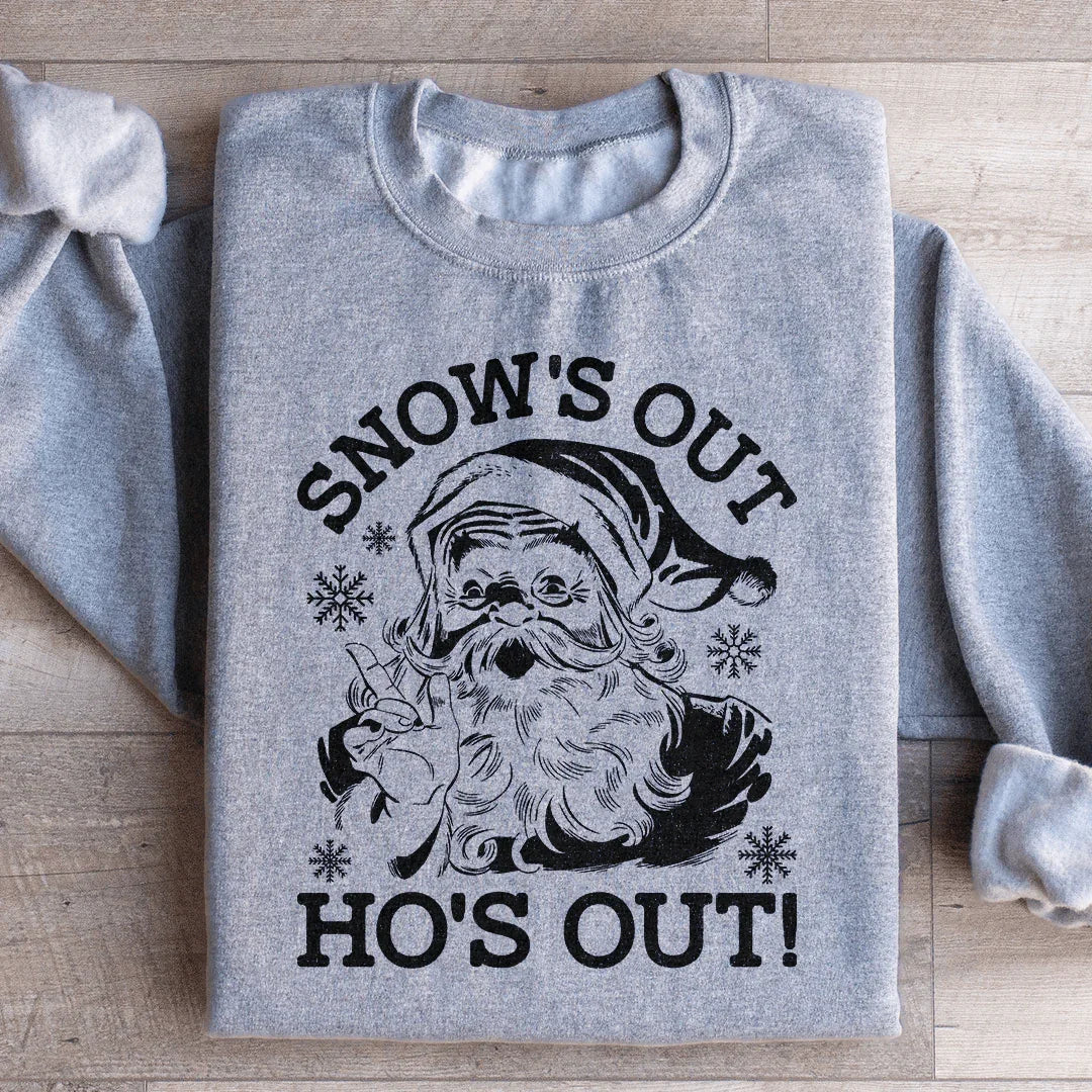 Snow's Out Ho's Out Sweatshirt - WonderingCloth