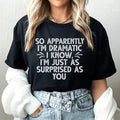 So Apparently I'm Dramatic Tee - WonderingCloth