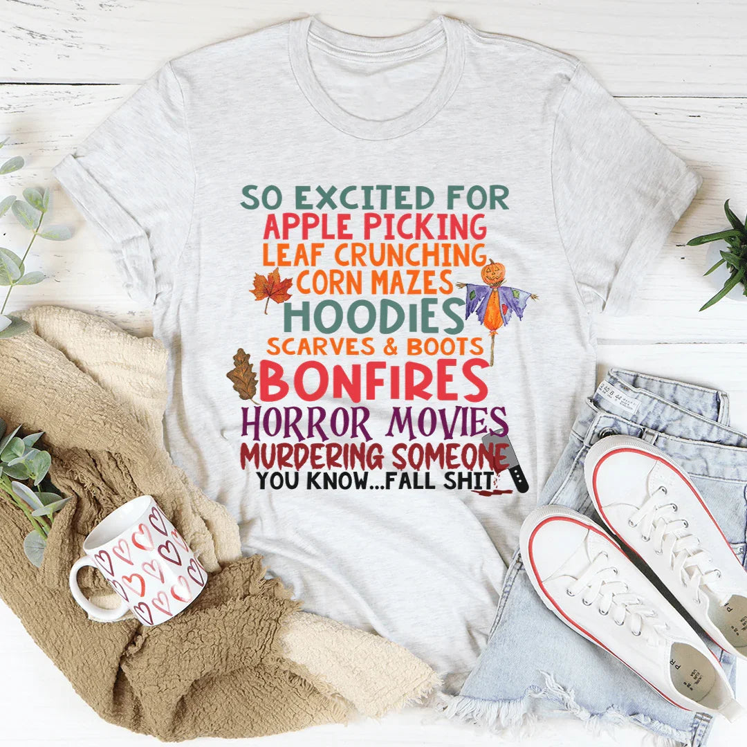 So Excited For Apple Picking Leaf Crunching Corn Mazes Tee - WonderingCloth