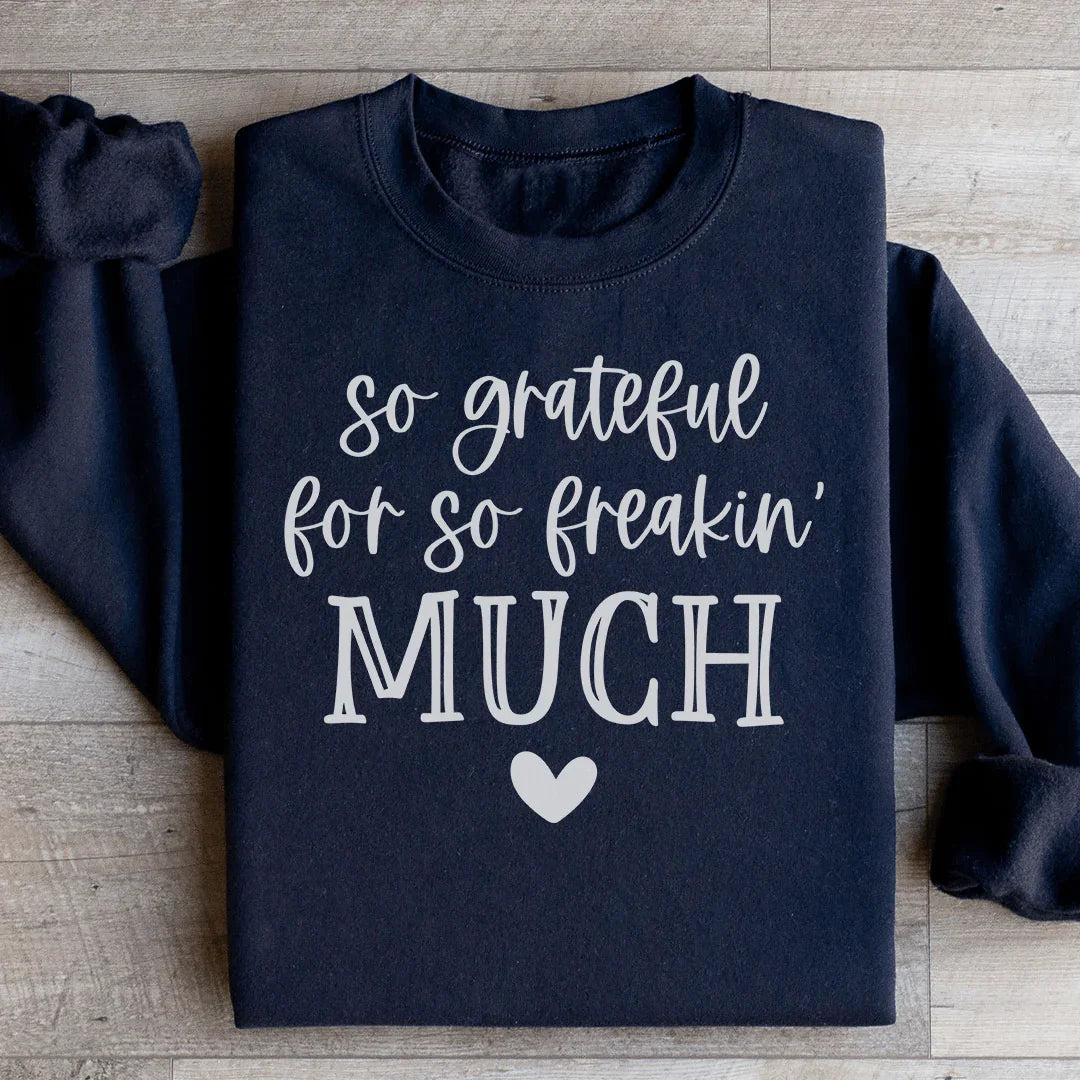 So Grateful For So Freakin Much Sweatshirt - WonderingCloth