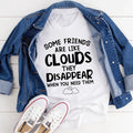Some Friends Are Like Clouds Tee - WonderingCloth