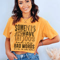 Some Moms Have Tattoos And Say Bad Words Tee - WonderingCloth