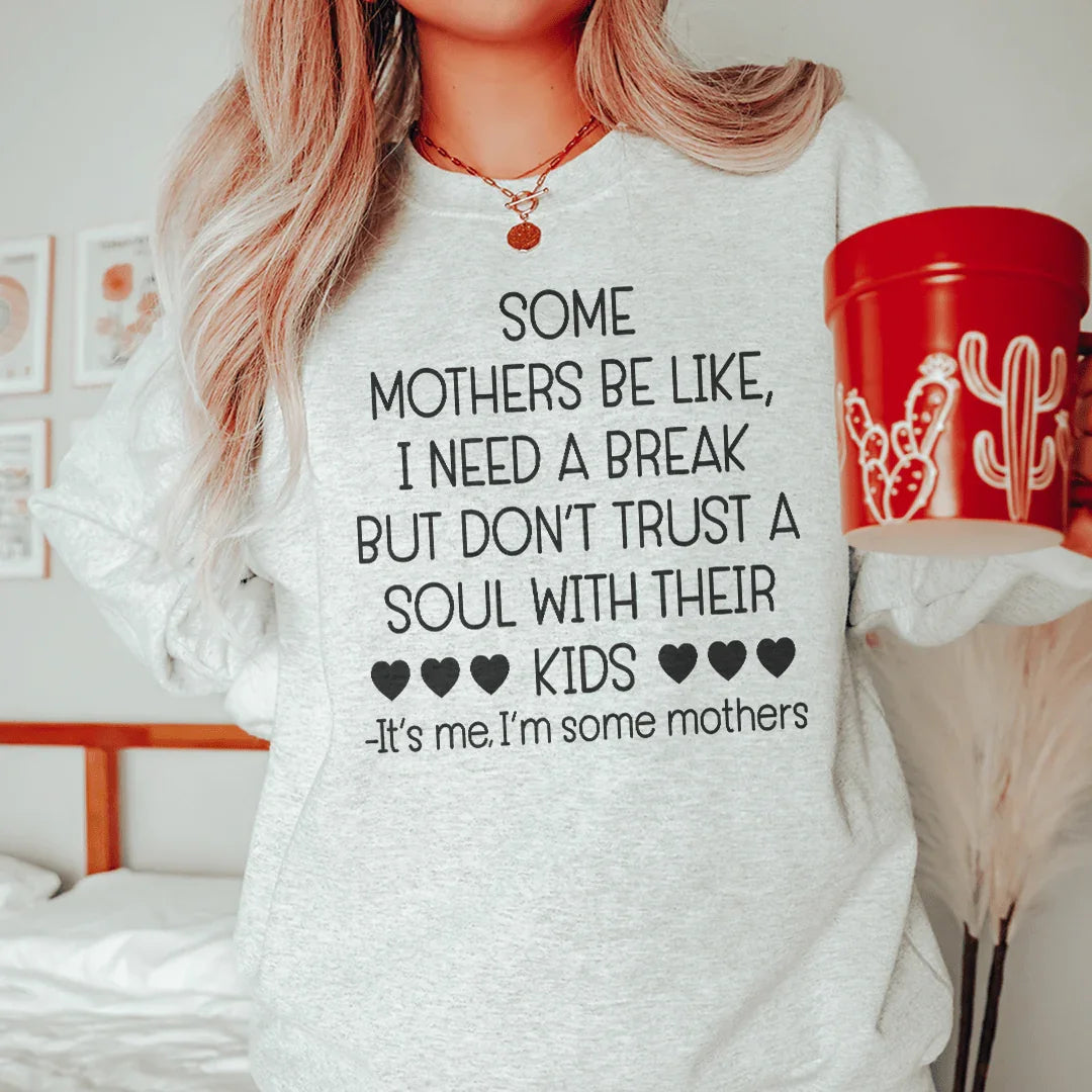 Some Mothers Be Like Sweatshirt - WonderingCloth