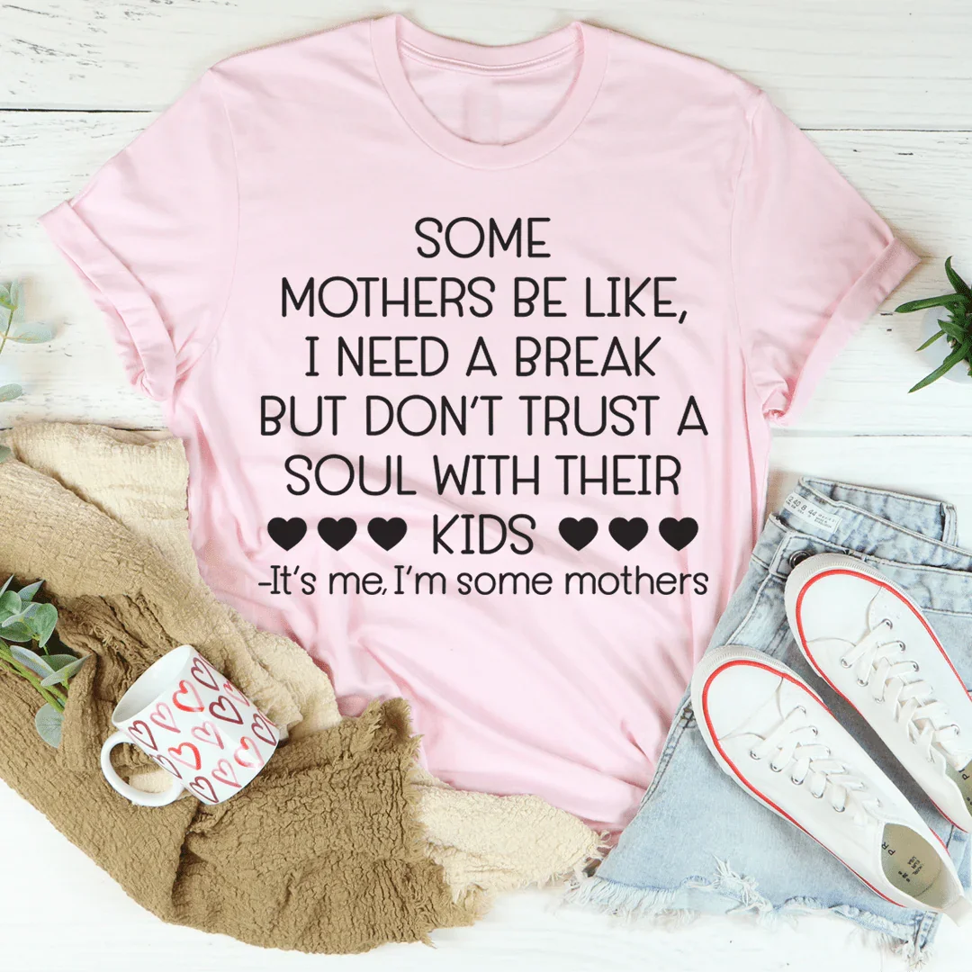 Some Mothers Be Like Tee - WonderingCloth