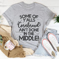 Some Of Y'Alls Cornbread Ain't Done In The Middle Tee - WonderingCloth
