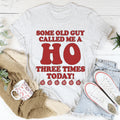 Some Old Guy Called Me A Ho Tee - WonderingCloth