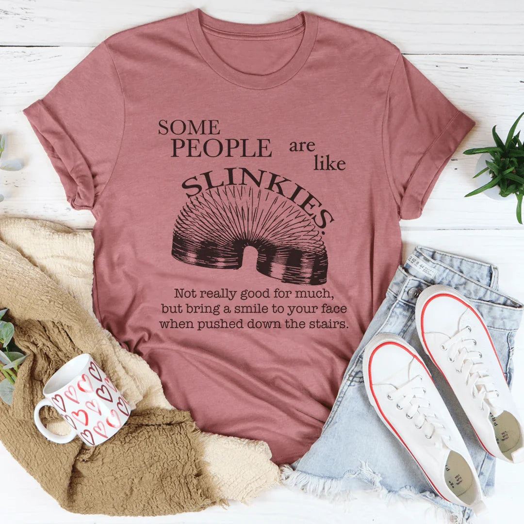 Some People Are Like Slinkies Tee - WonderingCloth