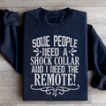 Some People Need A Shock Collar Sweatshirt - WonderingCloth