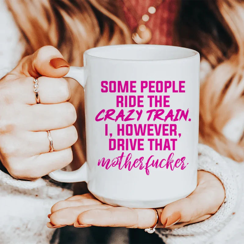 Some People Ride The Crazy Train Ceramic Mug 15 oz - WonderingCloth