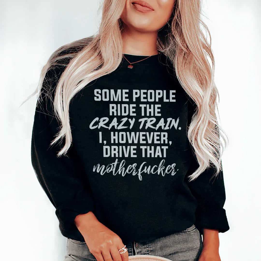 Some People Ride The Crazy Train Sweatshirt - WonderingCloth