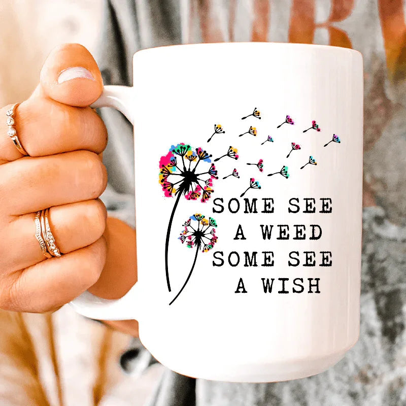 Some See A Weed Some See A Wish  Ceramic Mug 15 oz - WonderingCloth