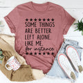 Some Things Are Better Left Alone Tee - WonderingCloth