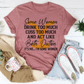 Some Women Cuss Too Much Drink Too Much Tee - WonderingCloth