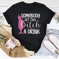 Somebody Get This B-tch A Drink Tee - WonderingCloth