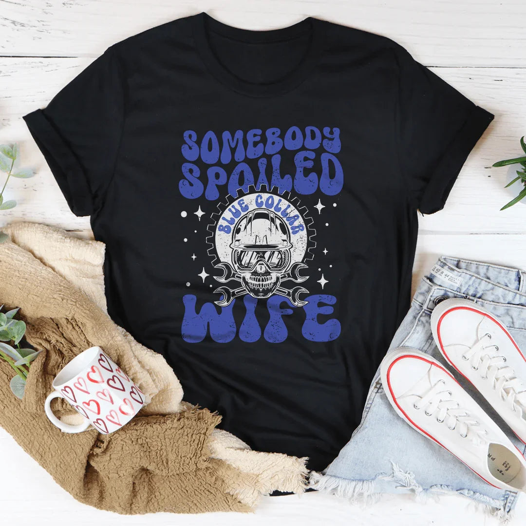 Somebody Spoiled Blue Collar Wife Tee - WonderingCloth