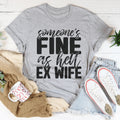 Someone's Fine As Hell Ex Wife Tee - WonderingCloth