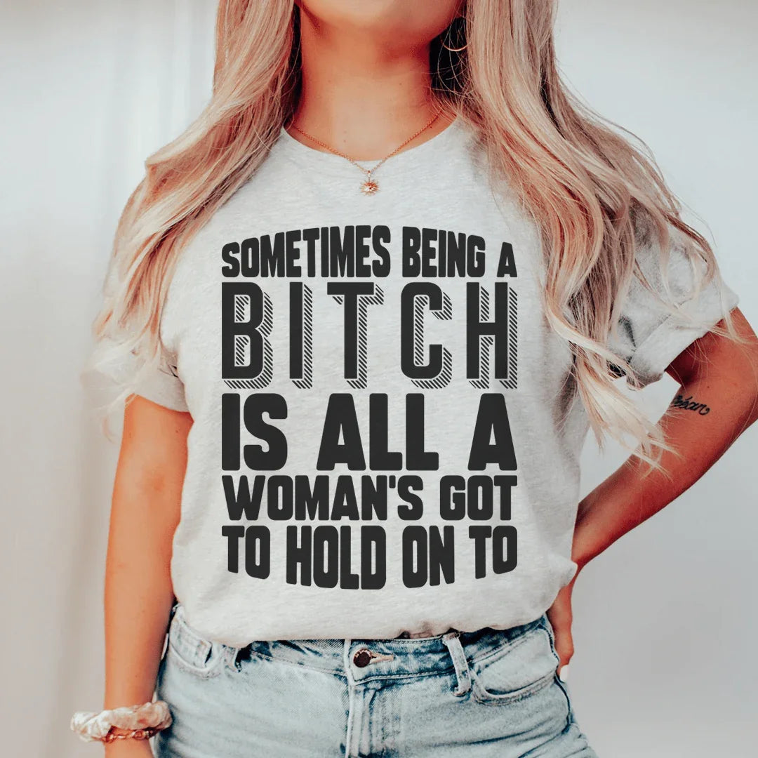 All A Woman's Got To Hold On To Tee - WonderingCloth