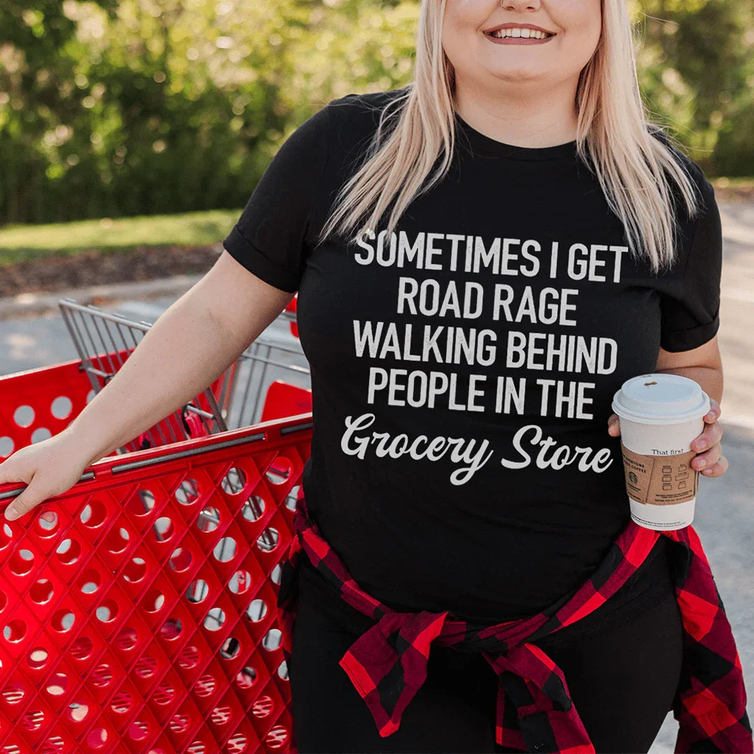 Sometimes I Get Road Rage Tee - WonderingCloth
