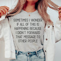 Sometimes I Wonder If All Of This Is Happening Because Of Me Tee - WonderingCloth