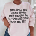 Sometimes One Middle Finger Is Not Enough Sweatshirt - WonderingCloth