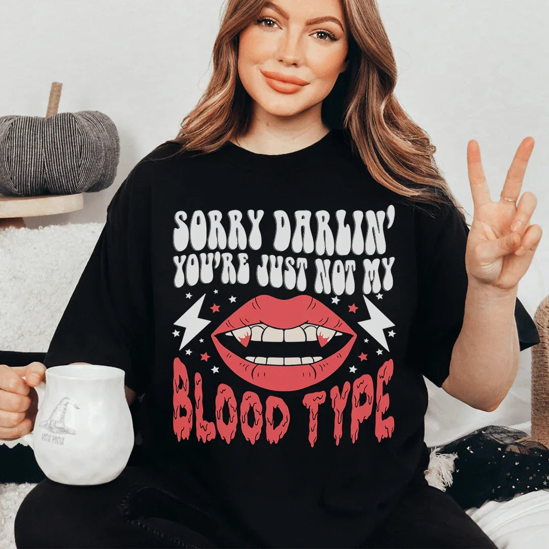 Sorry Darlin' You're Just Not My Blood Type Tee - WonderingCloth