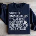 Sorry For Being Right About Everything Sweatshirt - WonderingCloth